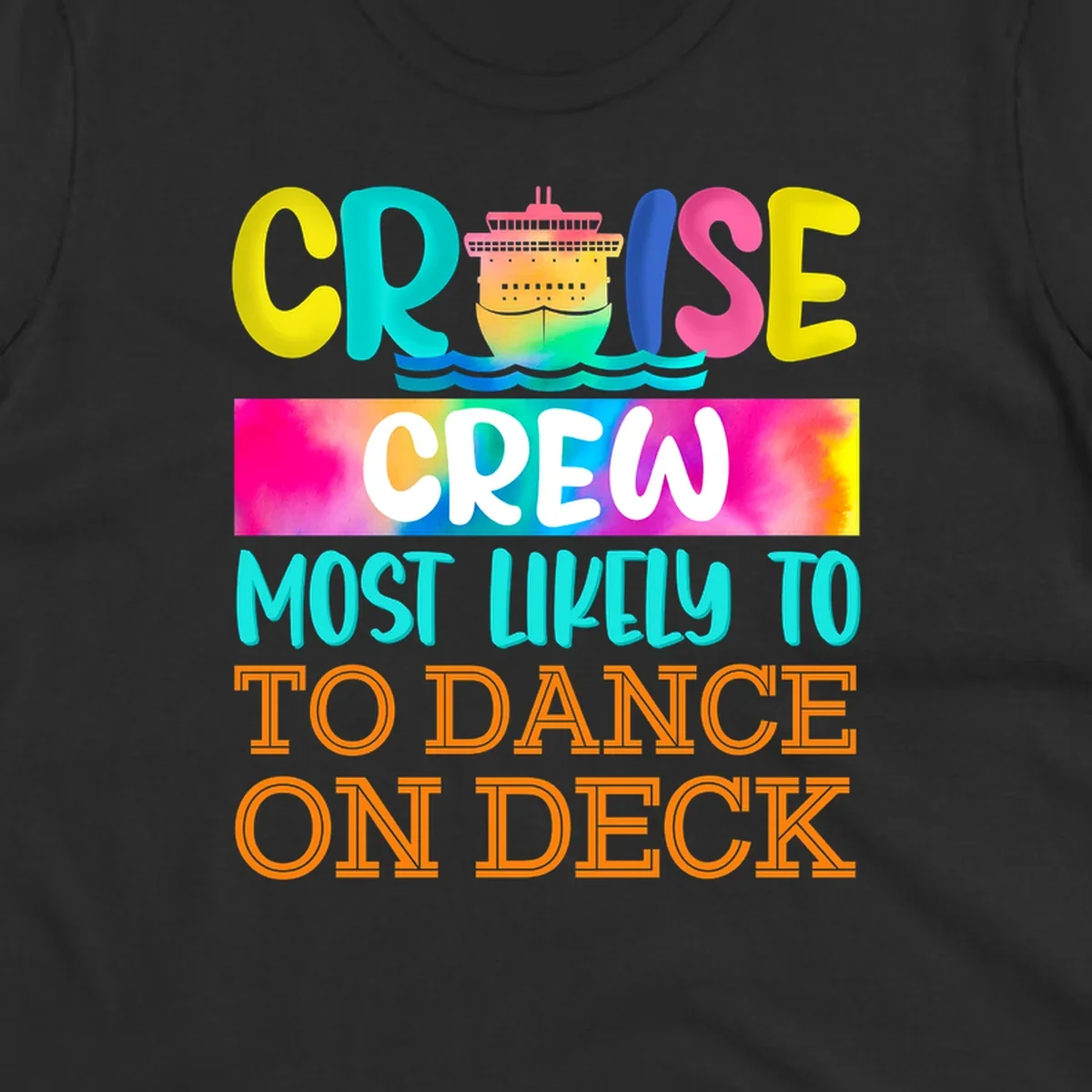 Colorful cruise crew design featuring a ship and text saying 'Most Likely to Dance on Deck' in yellow, cyan, pink, and orange letters