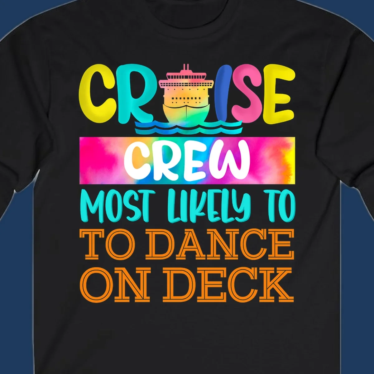 Colorful cruise crew design featuring a ship and text saying 'Most Likely to Dance on Deck' in yellow, cyan, pink, and orange letters