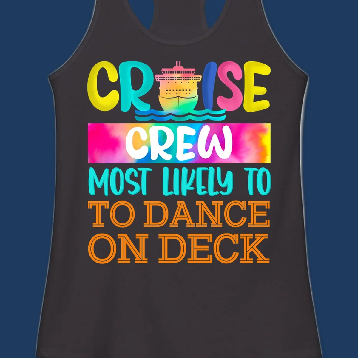 Colorful cruise crew design featuring a ship and text saying 'Most Likely to Dance on Deck' in yellow, cyan, pink, and orange letters