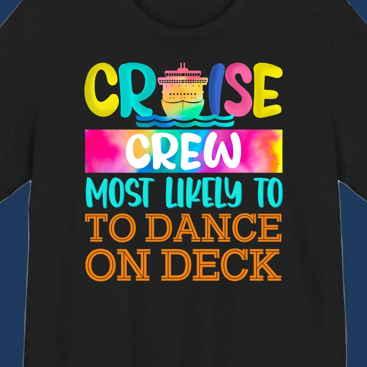 Colorful cruise crew design featuring a ship and text saying 'Most Likely to Dance on Deck' in yellow, cyan, pink, and orange letters