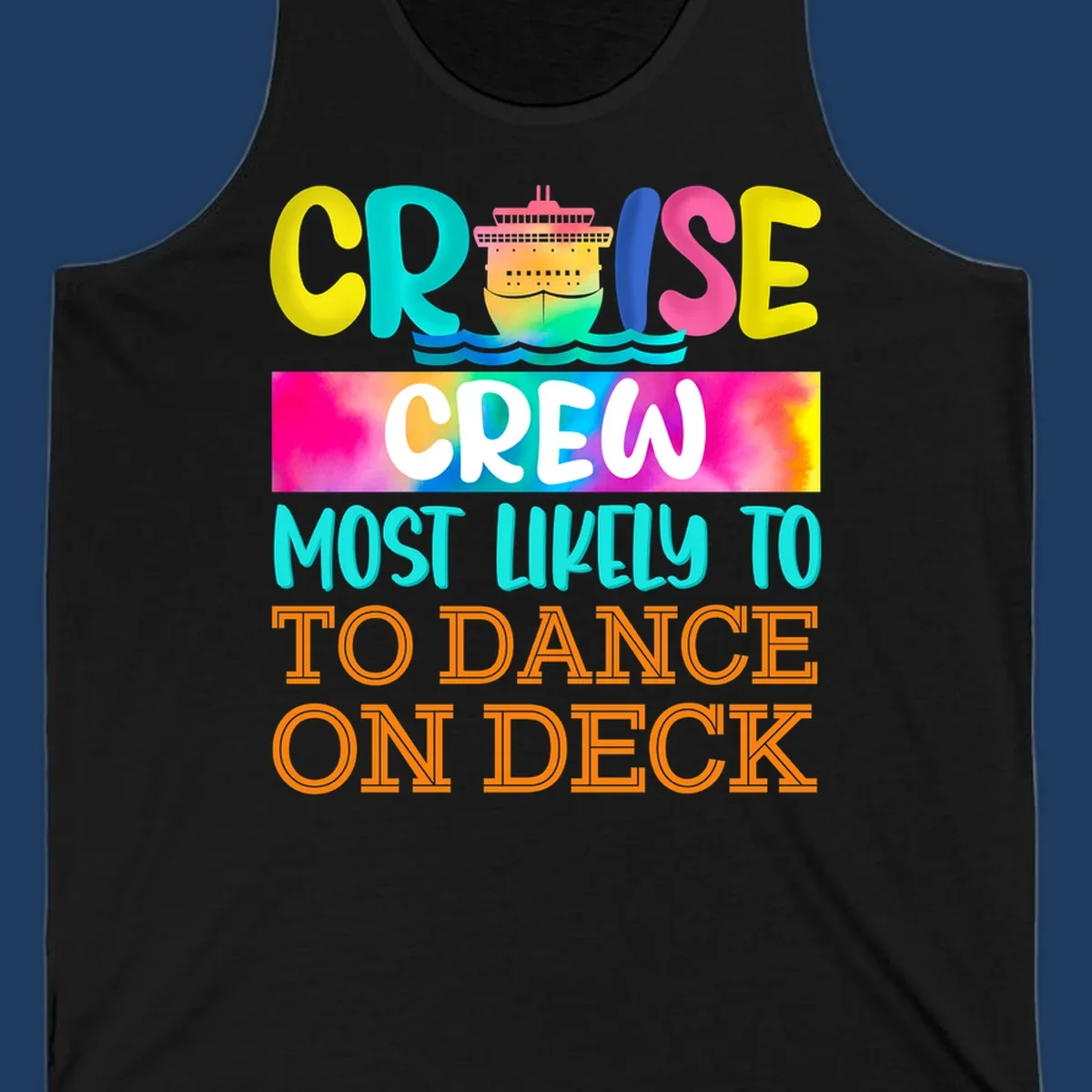 Colorful cruise crew design featuring a ship and text saying 'Most Likely to Dance on Deck' in yellow, cyan, pink, and orange letters