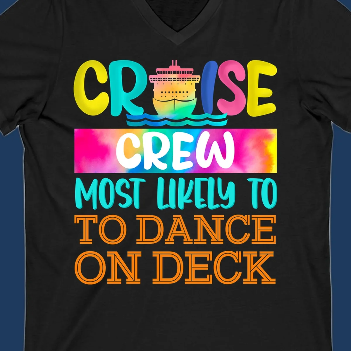 Colorful cruise crew design featuring a ship and text saying 'Most Likely to Dance on Deck' in yellow, cyan, pink, and orange letters