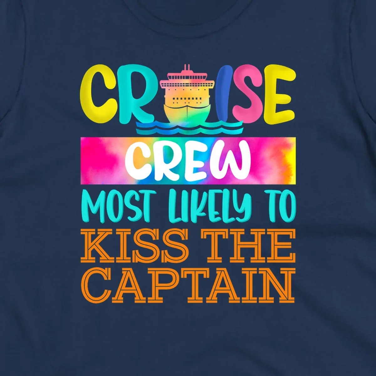 Colorful cruise crew most likely to kiss the captain design with cruise ship illustration and rainbow gradient text on gray background