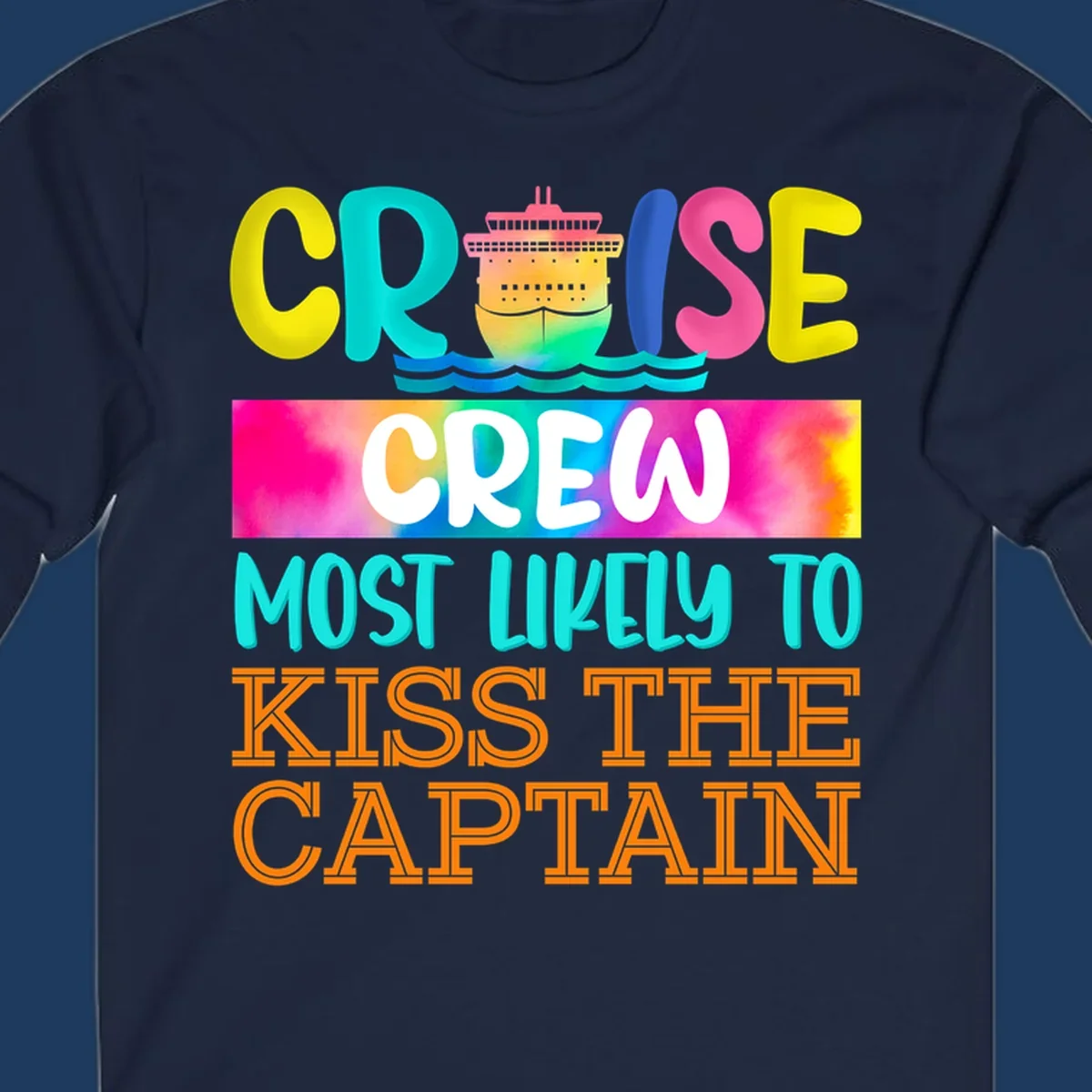 Colorful cruise crew most likely to kiss the captain design with cruise ship illustration and rainbow gradient text on gray background