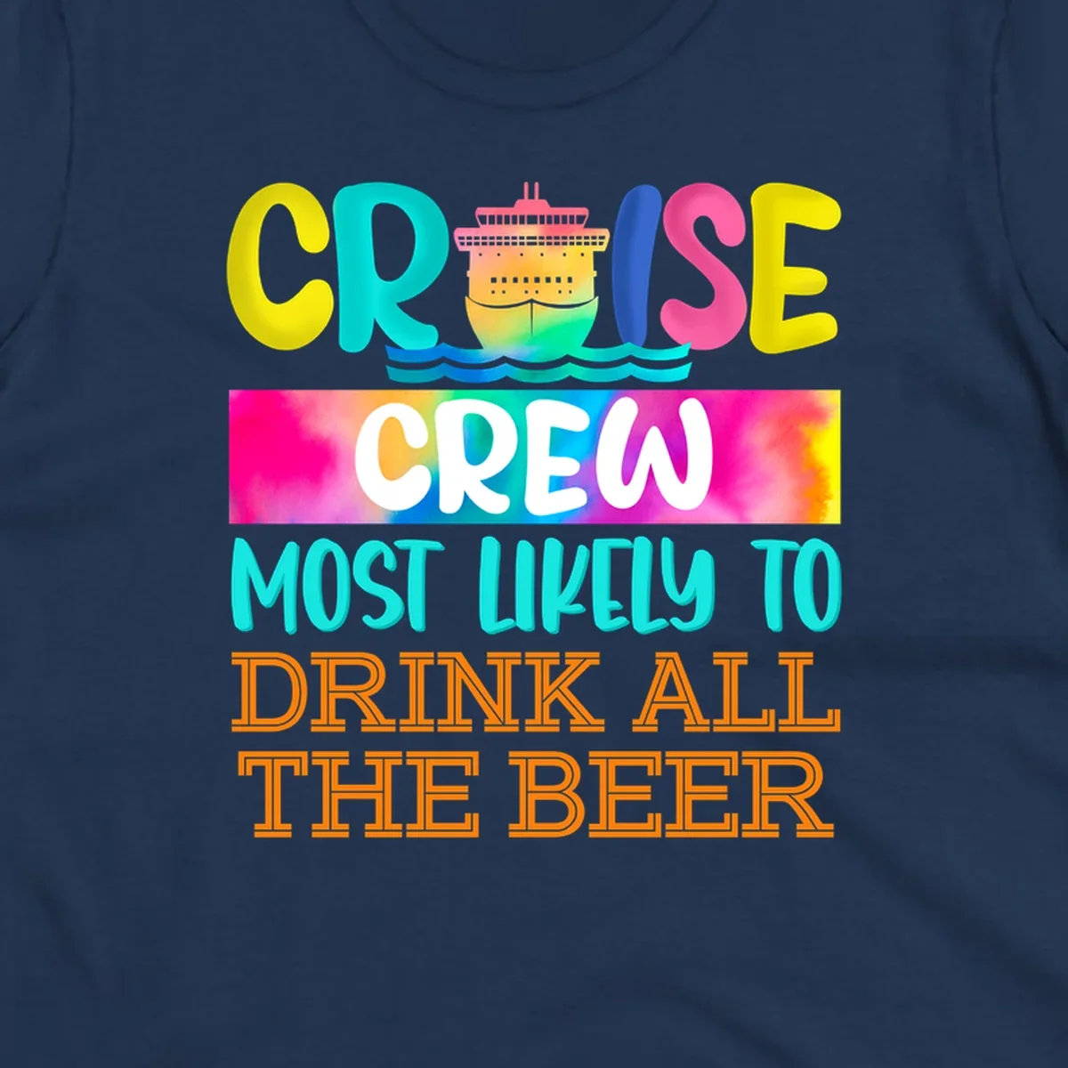 Colorful cruise ship with rainbow waves and bold text reading 'Cruise Crew Most Likely to Drink All the Beer' design