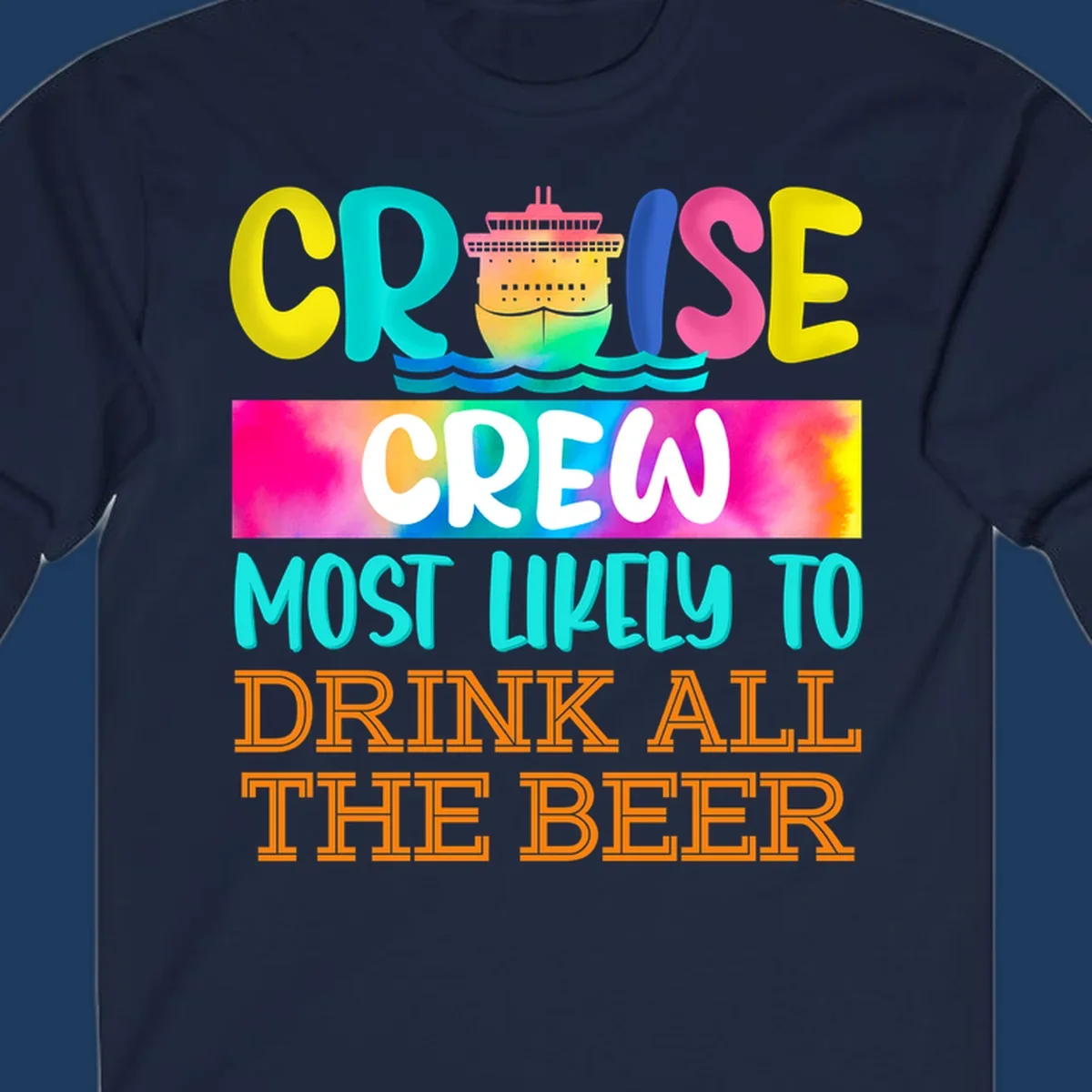 Colorful cruise ship with rainbow waves and bold text reading 'Cruise Crew Most Likely to Drink All the Beer' design