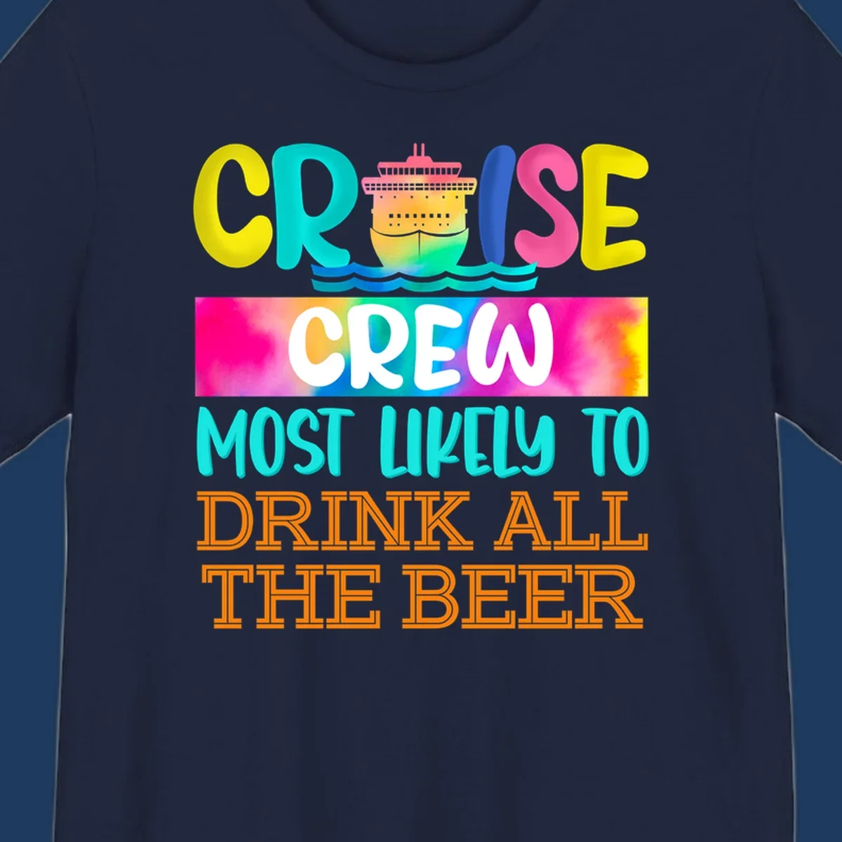 Colorful cruise ship with rainbow waves and bold text reading 'Cruise Crew Most Likely to Drink All the Beer' design