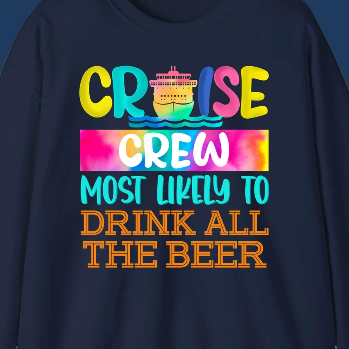 Colorful cruise ship with rainbow waves and bold text reading 'Cruise Crew Most Likely to Drink All the Beer' design