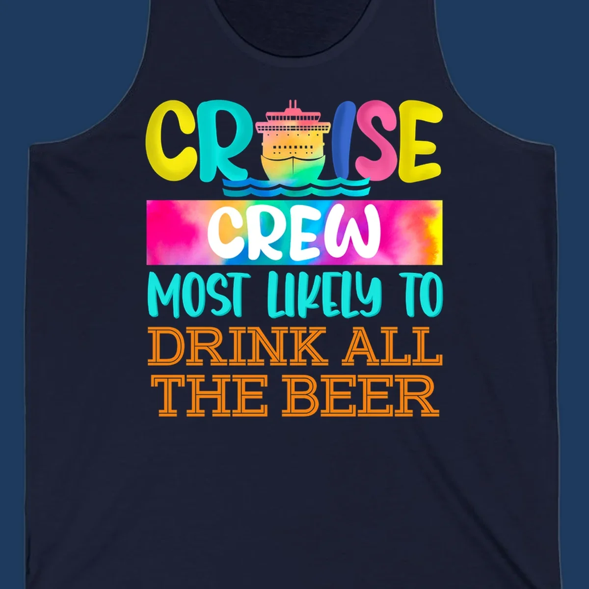 Colorful cruise ship with rainbow waves and bold text reading 'Cruise Crew Most Likely to Drink All the Beer' design