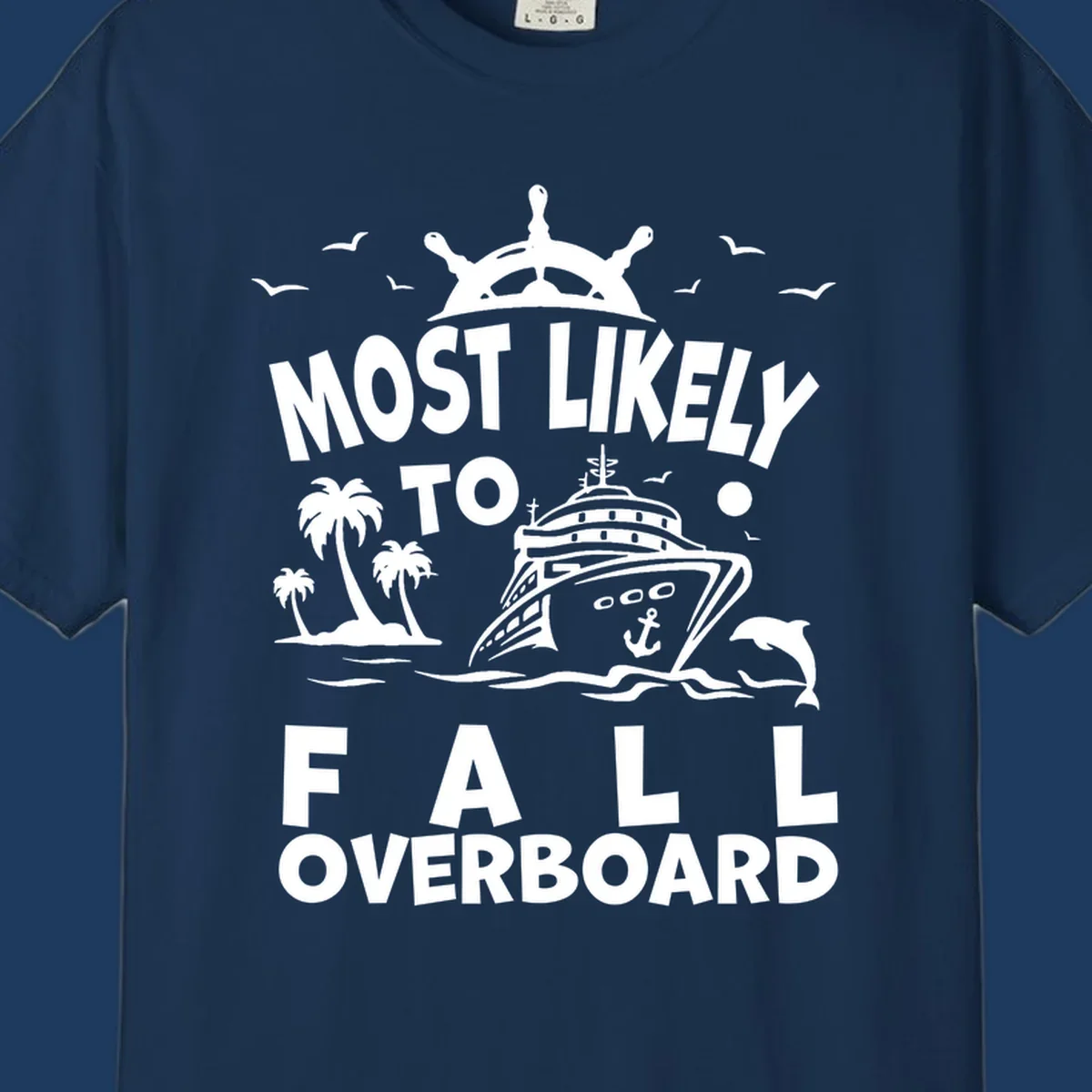 Nautical design with ship's wheel, cruise ship, palm trees, dolphins and text reading 'Most Likely to Fall Overboard' in white on gray background