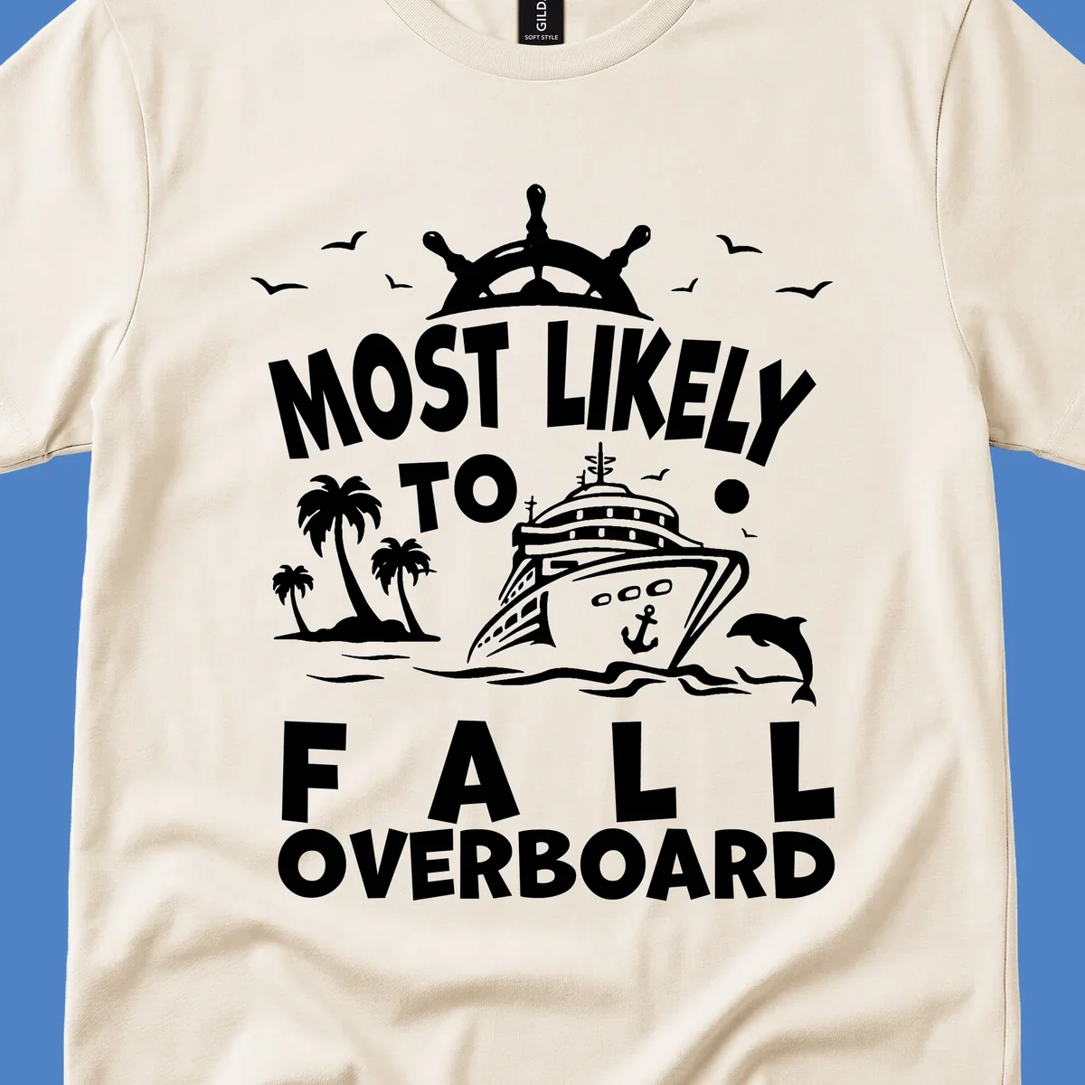 Nautical design with ship's wheel, cruise ship, palm trees, dolphins and text reading 'Most Likely to Fall Overboard' in white on gray background