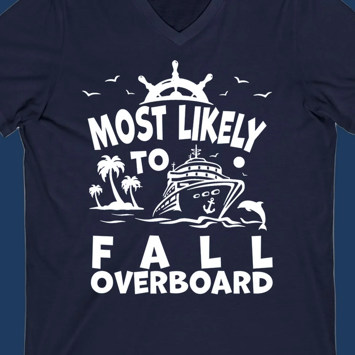 Nautical design with ship's wheel, cruise ship, palm trees, dolphins and text reading 'Most Likely to Fall Overboard' in white on gray background