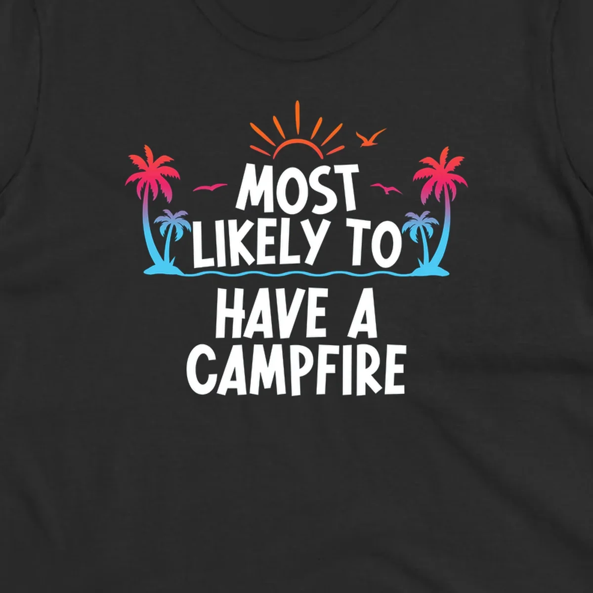 Tropical beach scene with sunset, palm trees, and ocean waves surrounding text reading 'Most Likely To Have A Campfire' in white letters