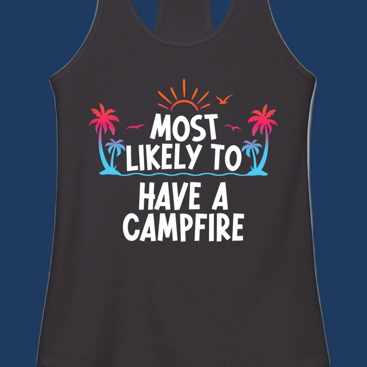 Tropical beach scene with sunset, palm trees, and ocean waves surrounding text reading 'Most Likely To Have A Campfire' in white letters