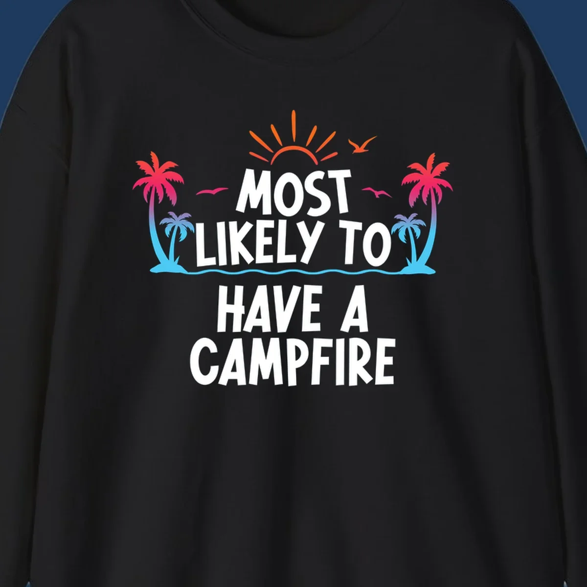 Tropical beach scene with sunset, palm trees, and ocean waves surrounding text reading 'Most Likely To Have A Campfire' in white letters