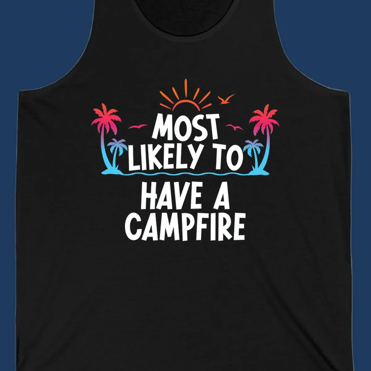 Tropical beach scene with sunset, palm trees, and ocean waves surrounding text reading 'Most Likely To Have A Campfire' in white letters