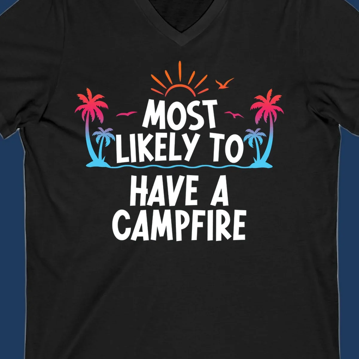 Tropical beach scene with sunset, palm trees, and ocean waves surrounding text reading 'Most Likely To Have A Campfire' in white letters