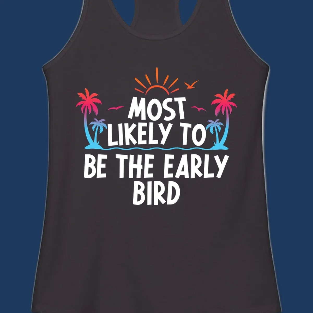 Tropical beach scene with sun, palm trees, and flying birds surrounding text reading 'Most Likely To Be The Early Bird' in white letters