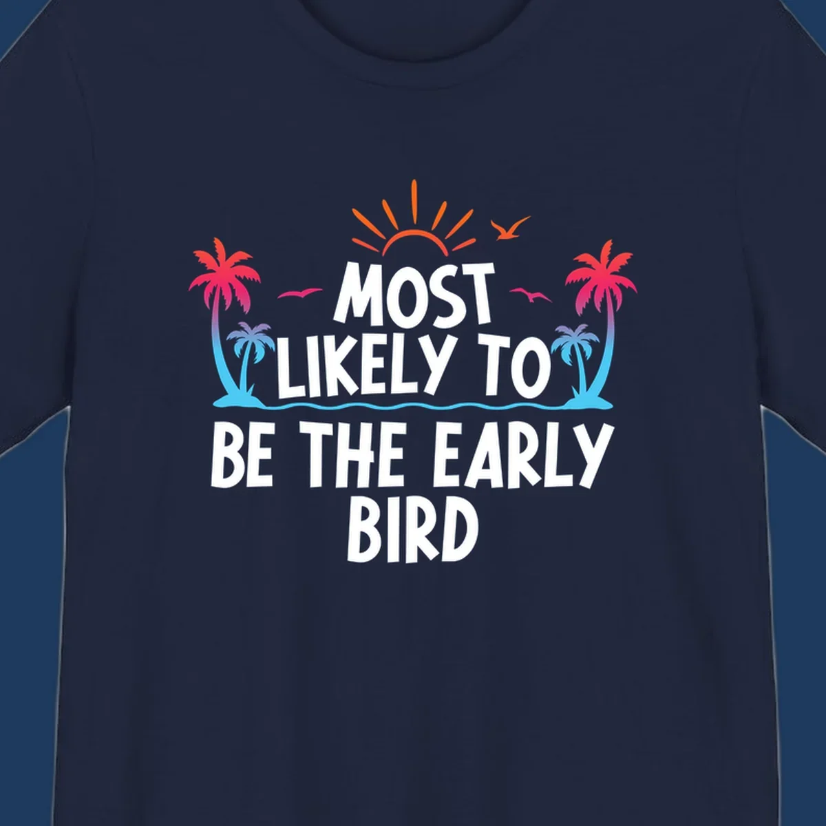Tropical beach scene with sun, palm trees, and flying birds surrounding text reading 'Most Likely To Be The Early Bird' in white letters