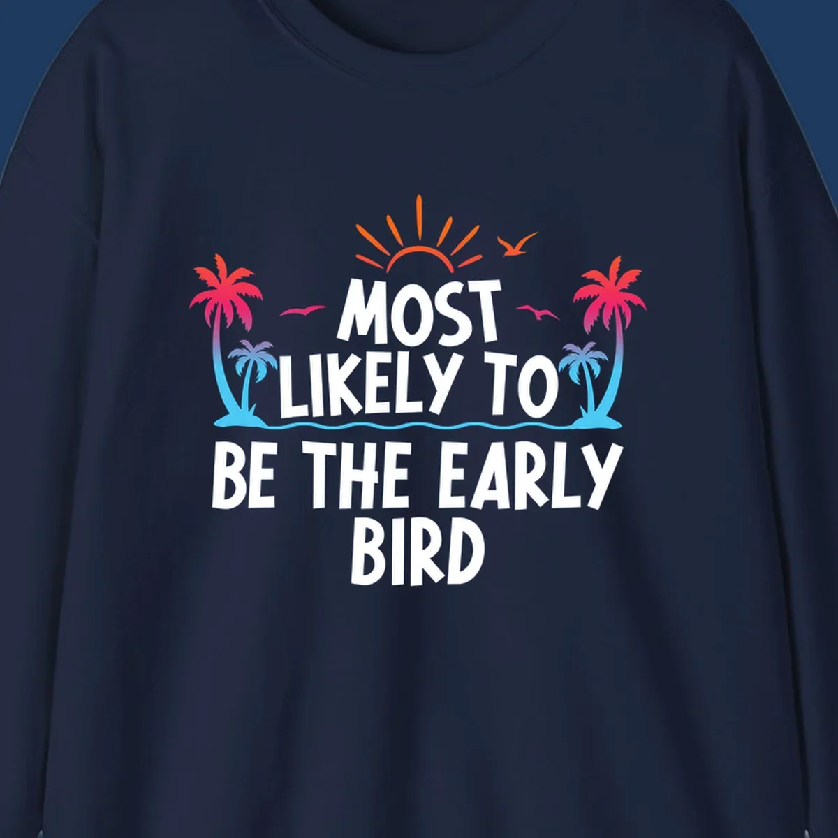Tropical beach scene with sun, palm trees, and flying birds surrounding text reading 'Most Likely To Be The Early Bird' in white letters