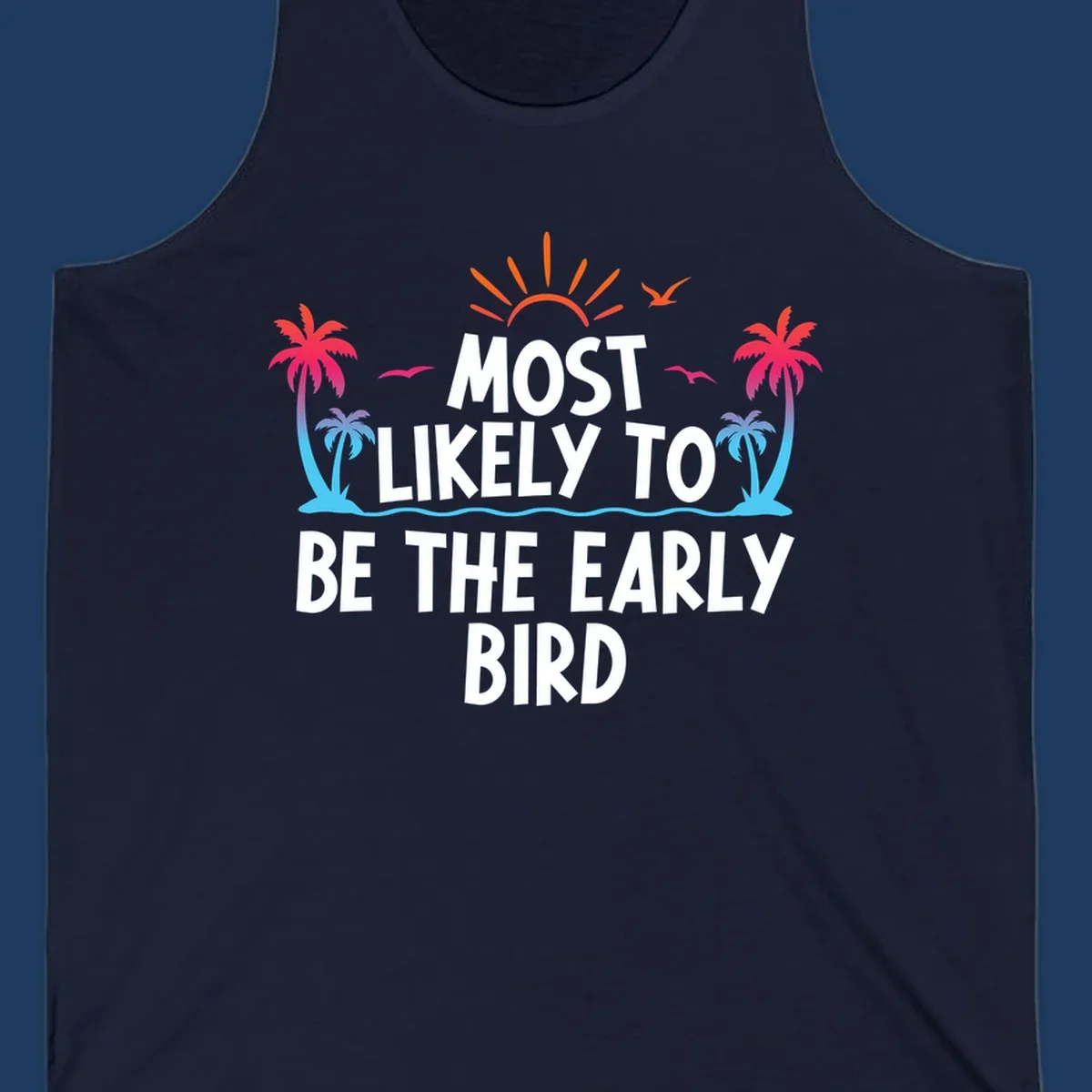 Tropical beach scene with sun, palm trees, and flying birds surrounding text reading 'Most Likely To Be The Early Bird' in white letters