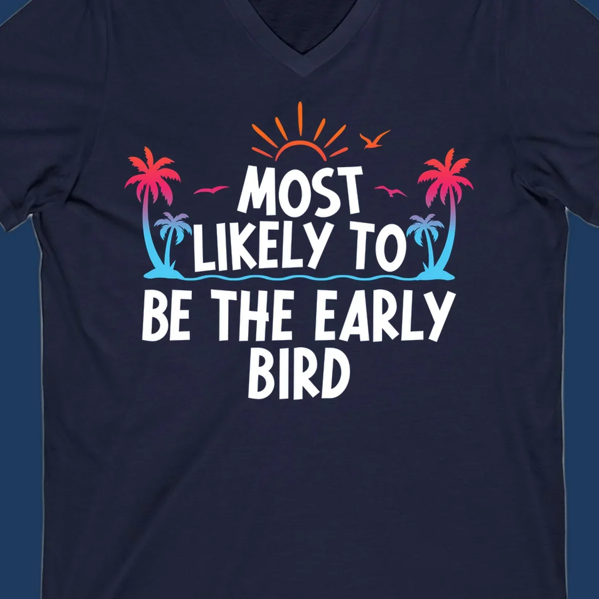 Tropical beach scene with sun, palm trees, and flying birds surrounding text reading 'Most Likely To Be The Early Bird' in white letters
