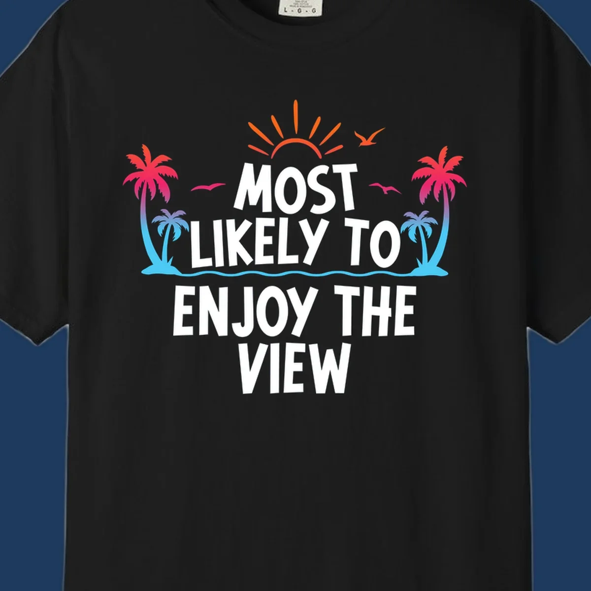 Tropical illustration with palm trees, sun, and ocean waves surrounding text reading 'Most Likely To Enjoy The View' for cruise vacation apparel.