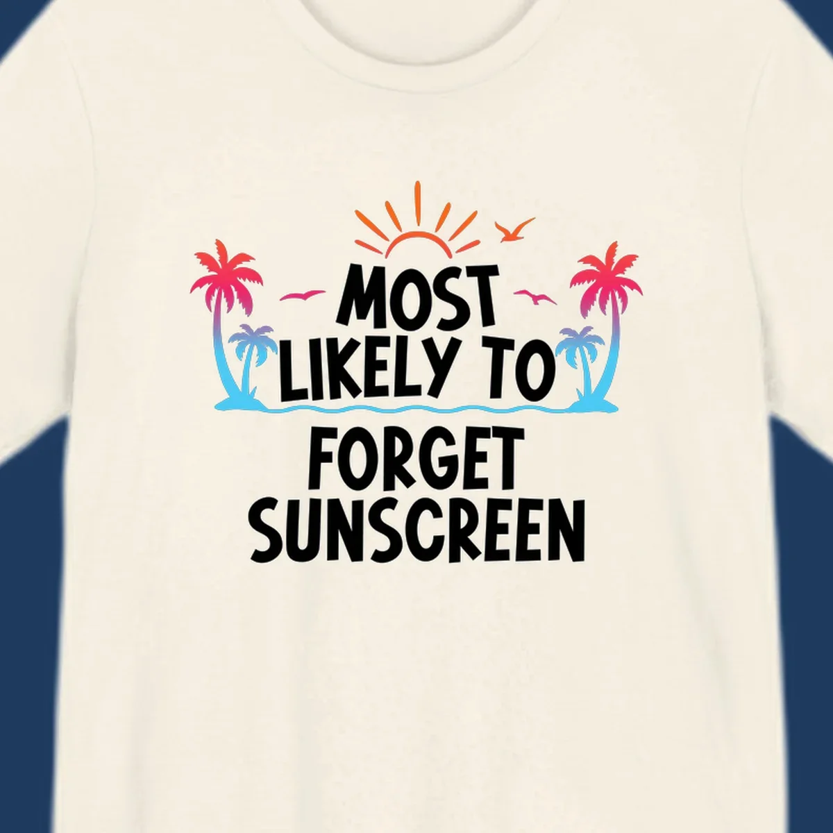 Tropical-themed design with white text reading 'Most Likely To Forget Sunscreen' surrounded by orange sun rays, colorful gradient palm trees, and ocean waves