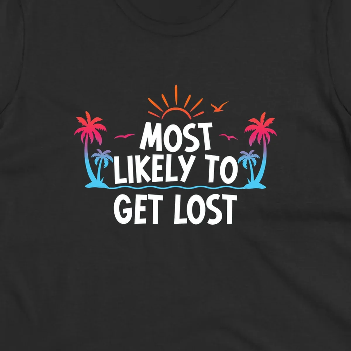 Tropical beach illustration with bright sun, palm trees, ocean waves, and white text reading 'Most Likely To Get Lost' - a funny cruise vacation design