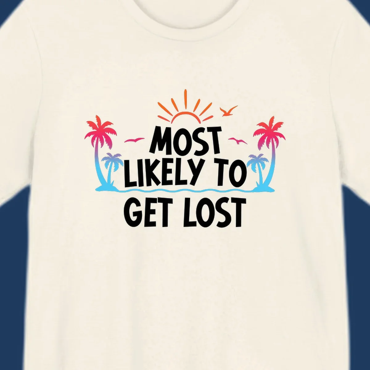 Tropical beach illustration with bright sun, palm trees, ocean waves, and white text reading 'Most Likely To Get Lost' - a funny cruise vacation design