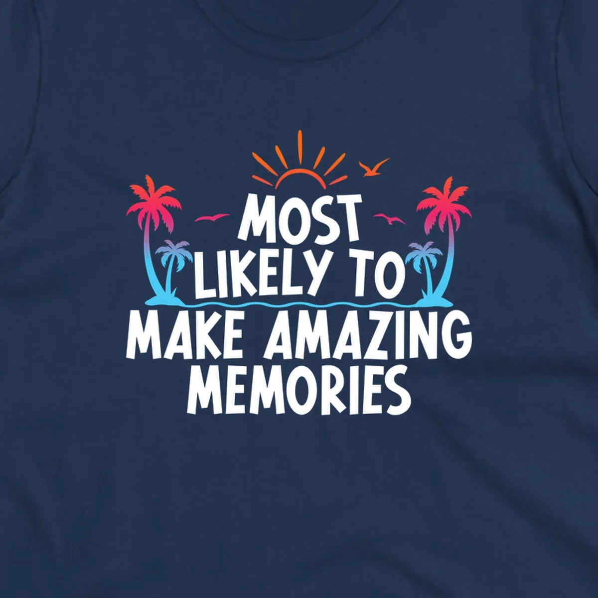 Tropical most-likely-memories-cruise design with palm trees, sun, birds, and ocean waves surrounding white text on gray background