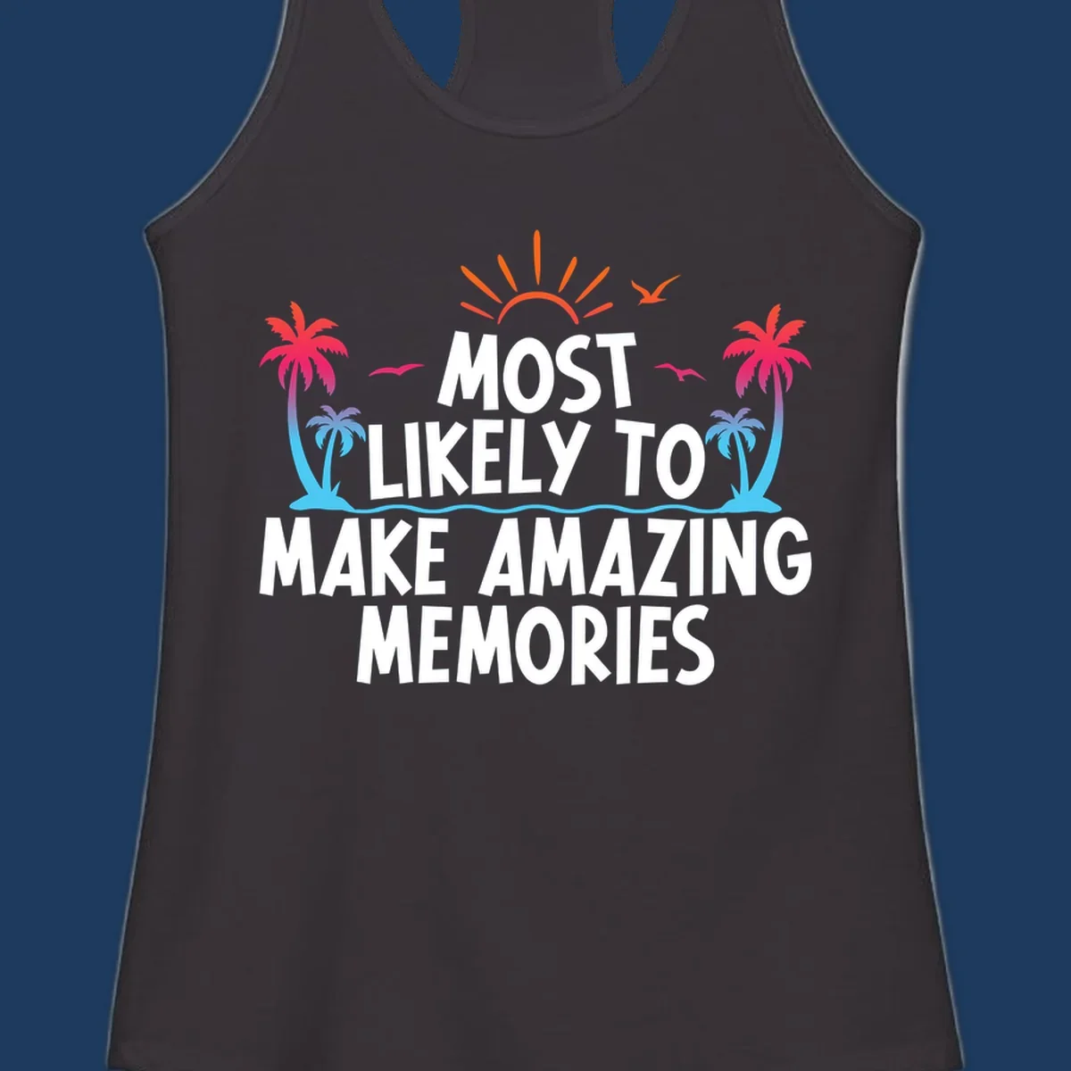 Tropical most-likely-memories-cruise design with palm trees, sun, birds, and ocean waves surrounding white text on gray background