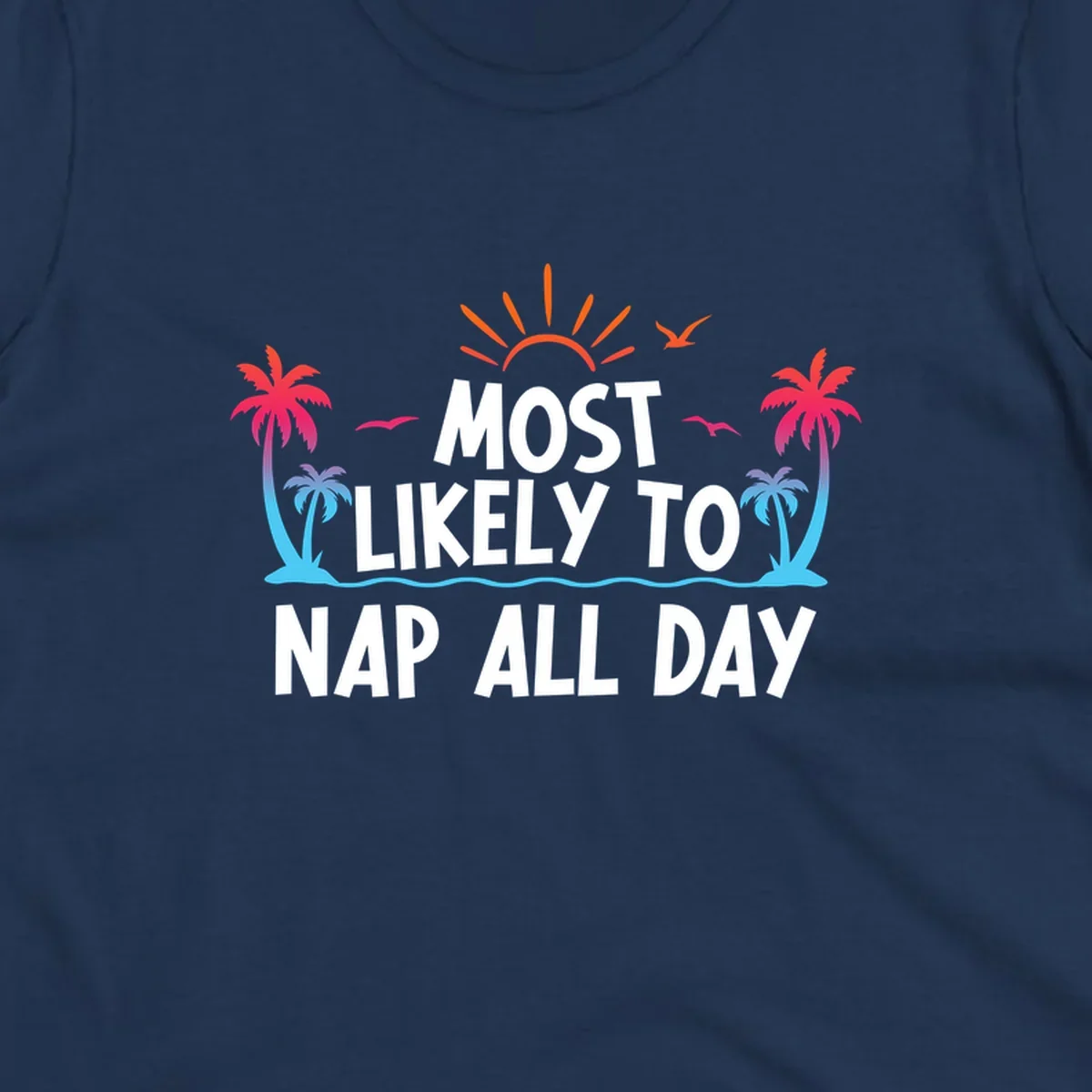 Tropical beach illustration with palm trees, sun, and ocean waves surrounding white text reading 'Most Likely To Nap All Day' for cruise vacation apparel.
