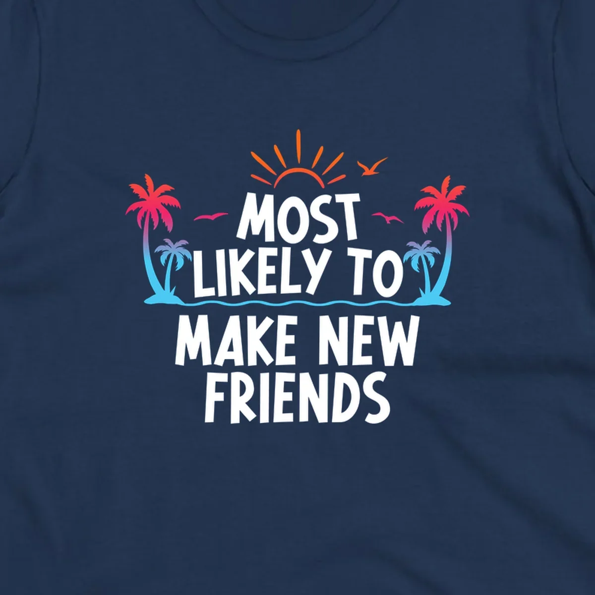 Tropical design with sun, palm trees, and ocean waves behind text reading 'Most Likely To Make New Friends' for cruise vacations