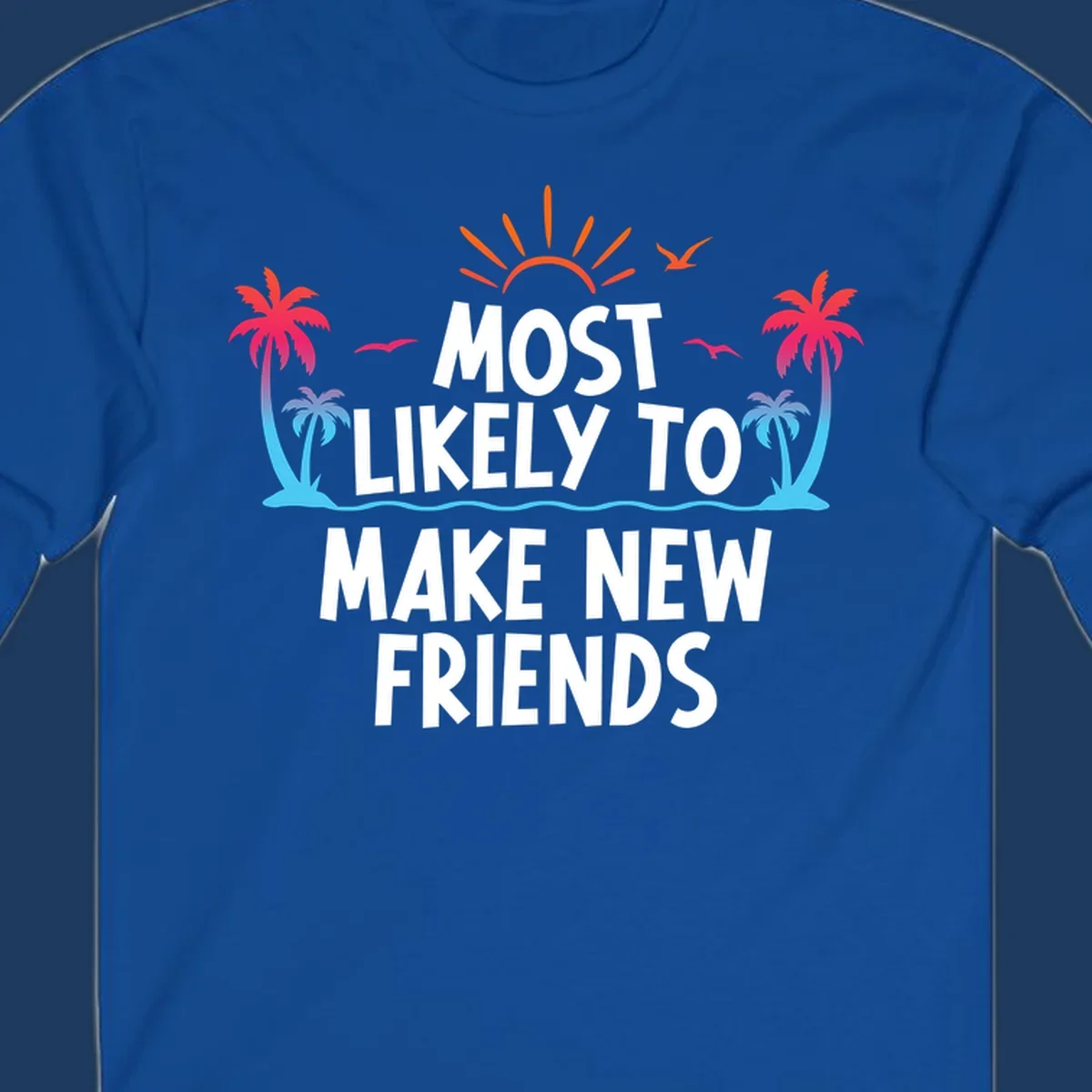 Tropical design with sun, palm trees, and ocean waves behind text reading 'Most Likely To Make New Friends' for cruise vacations