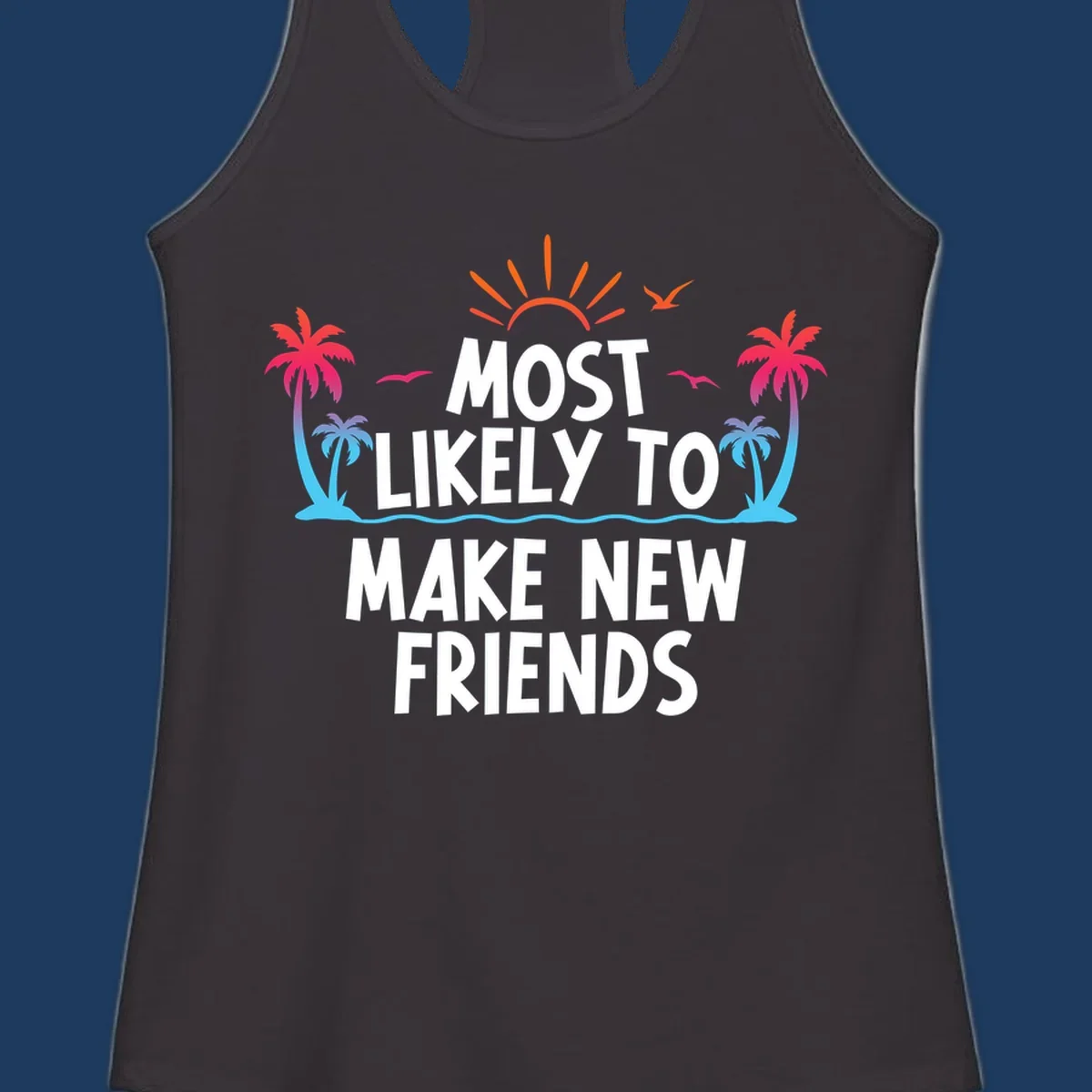 Tropical design with sun, palm trees, and ocean waves behind text reading 'Most Likely To Make New Friends' for cruise vacations