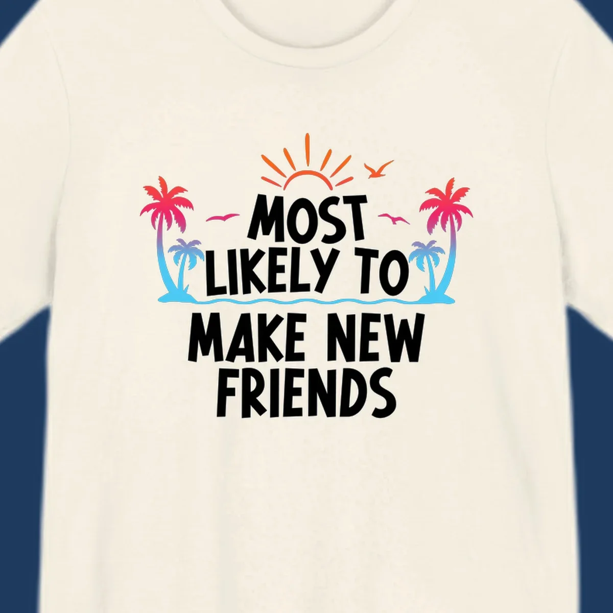 Tropical design with sun, palm trees, and ocean waves behind text reading 'Most Likely To Make New Friends' for cruise vacations