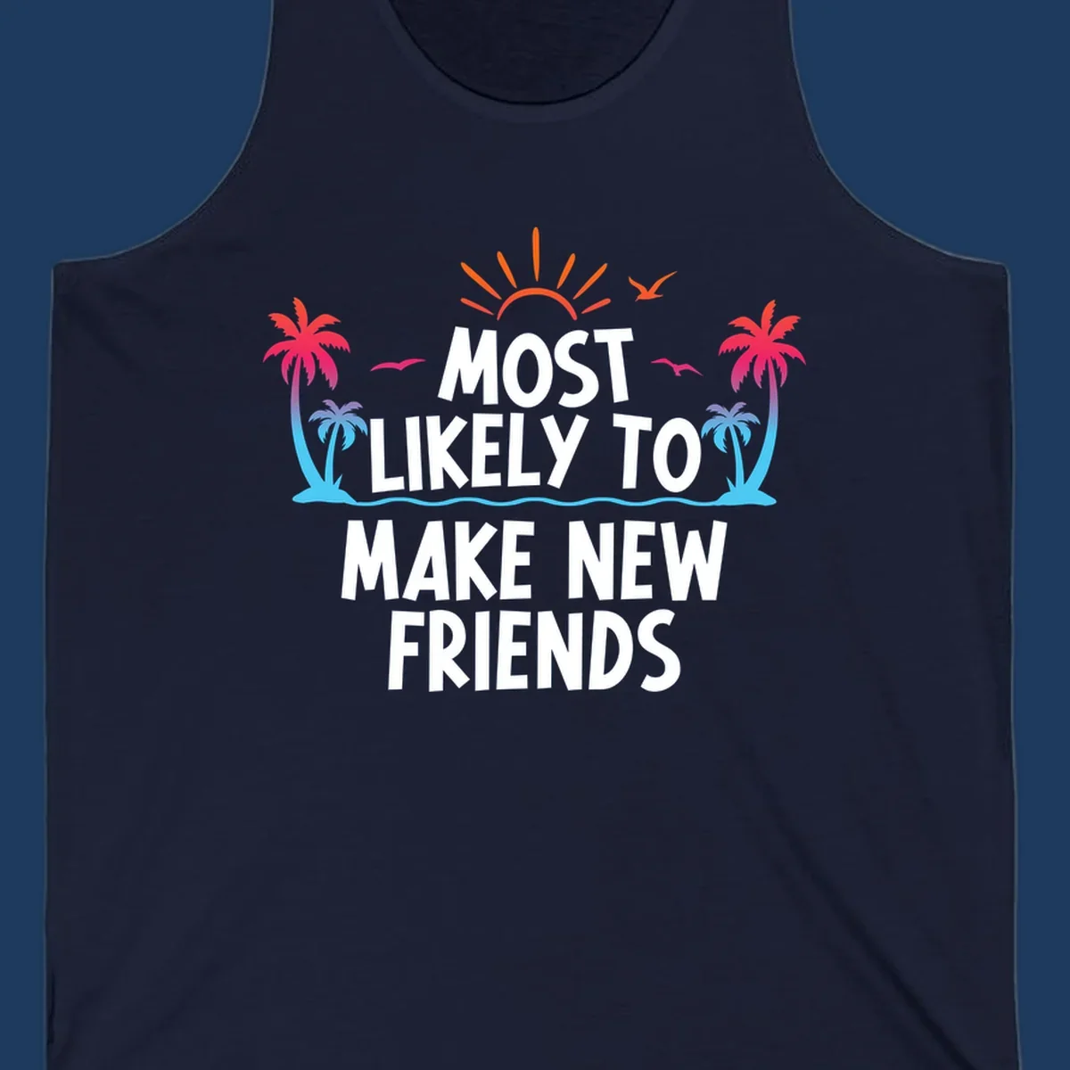 Tropical design with sun, palm trees, and ocean waves behind text reading 'Most Likely To Make New Friends' for cruise vacations