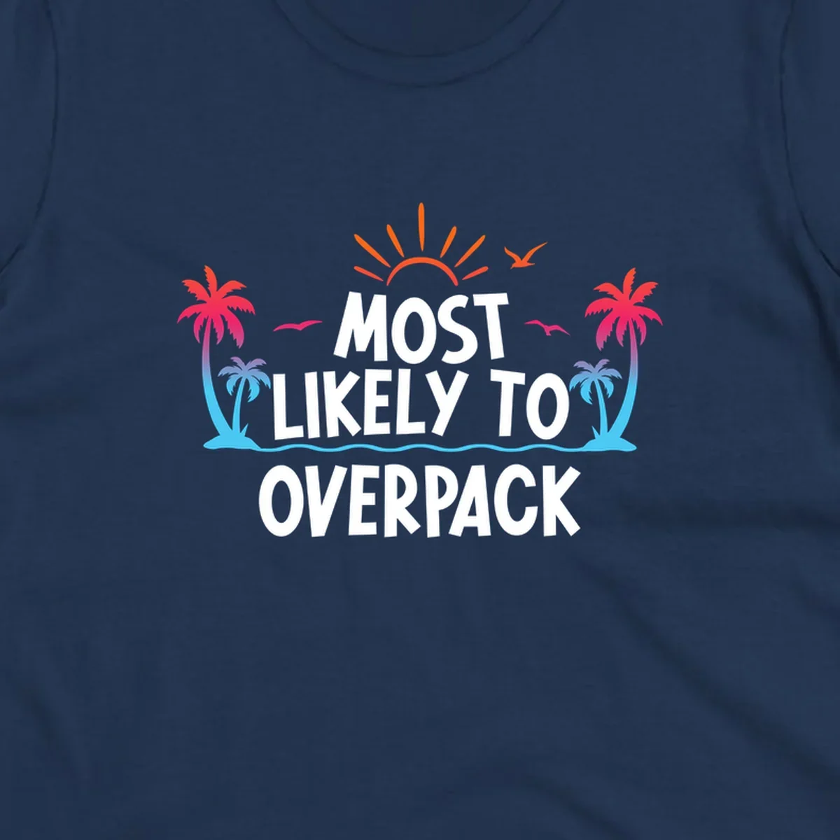 Tropical sunset scene with palm trees, ocean waves, and text reading 'Most Likely To Overpack' in white letters