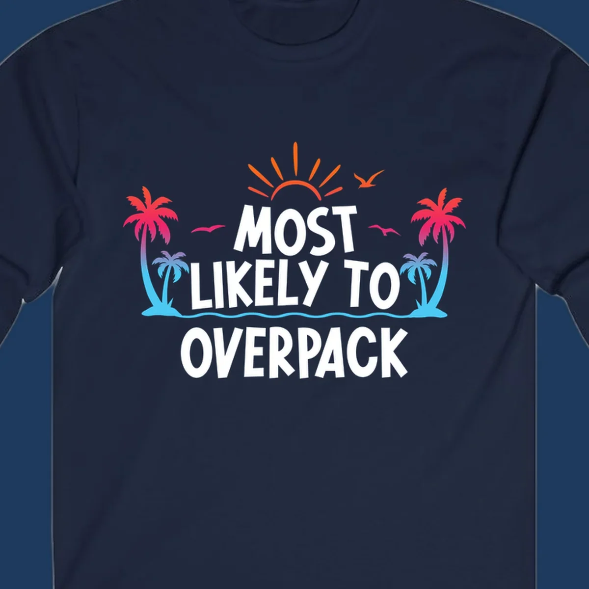 Tropical sunset scene with palm trees, ocean waves, and text reading 'Most Likely To Overpack' in white letters