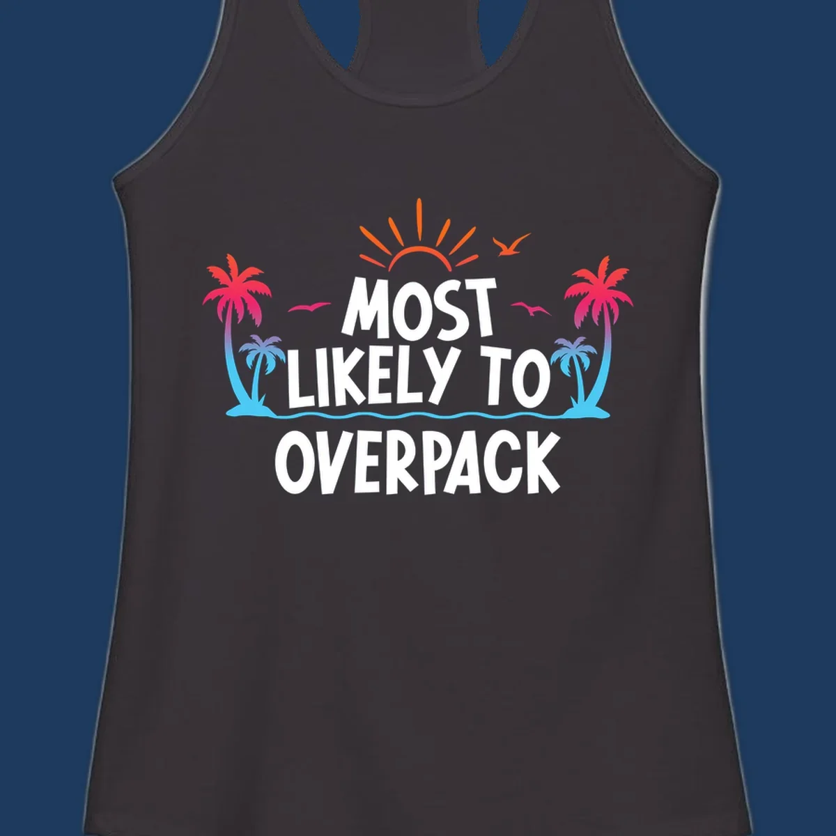 Tropical sunset scene with palm trees, ocean waves, and text reading 'Most Likely To Overpack' in white letters