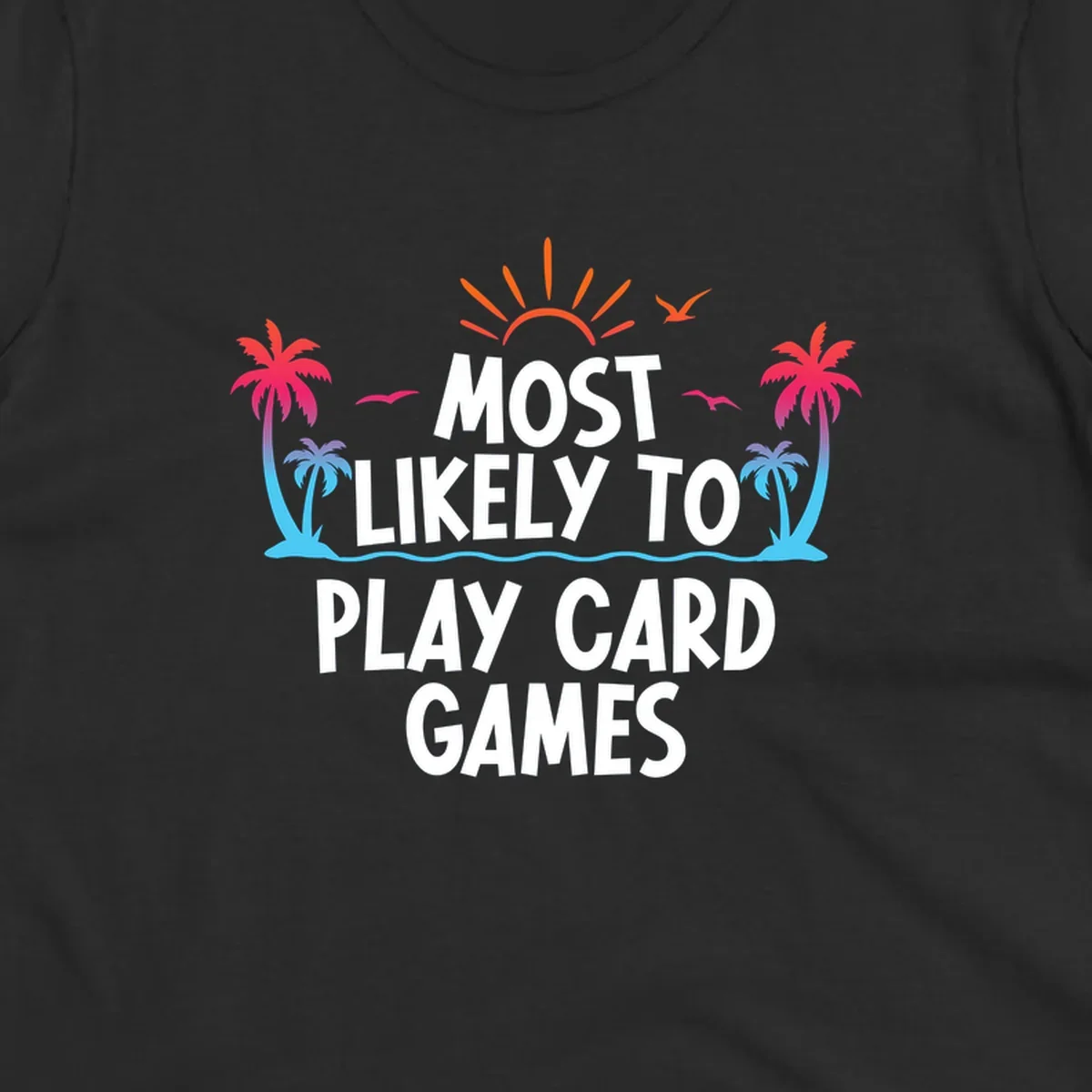 Most likely to play card games design with tropical palm trees, sun rays, ocean waves, and colorful gradient elements on gray background