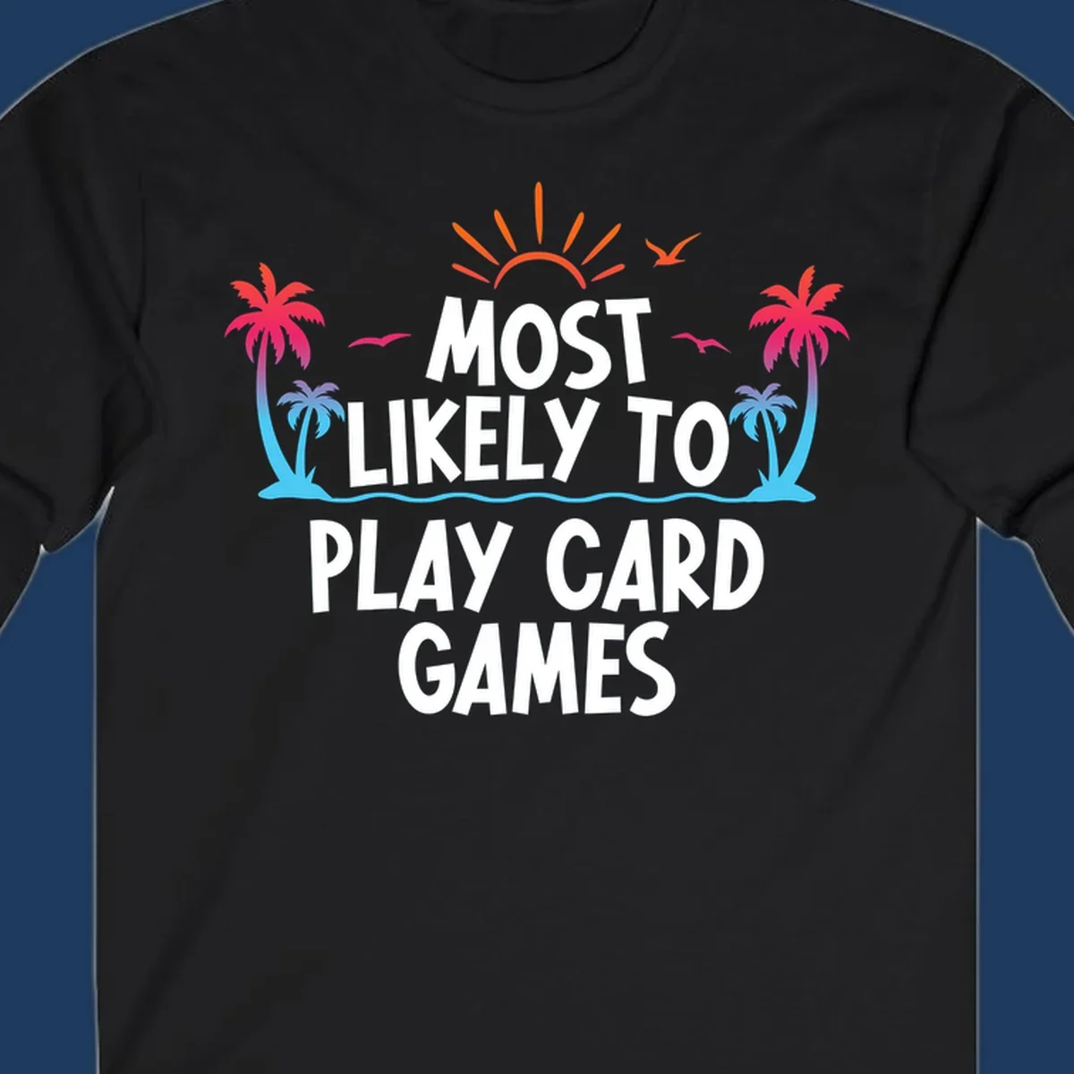 Most likely to play card games design with tropical palm trees, sun rays, ocean waves, and colorful gradient elements on gray background
