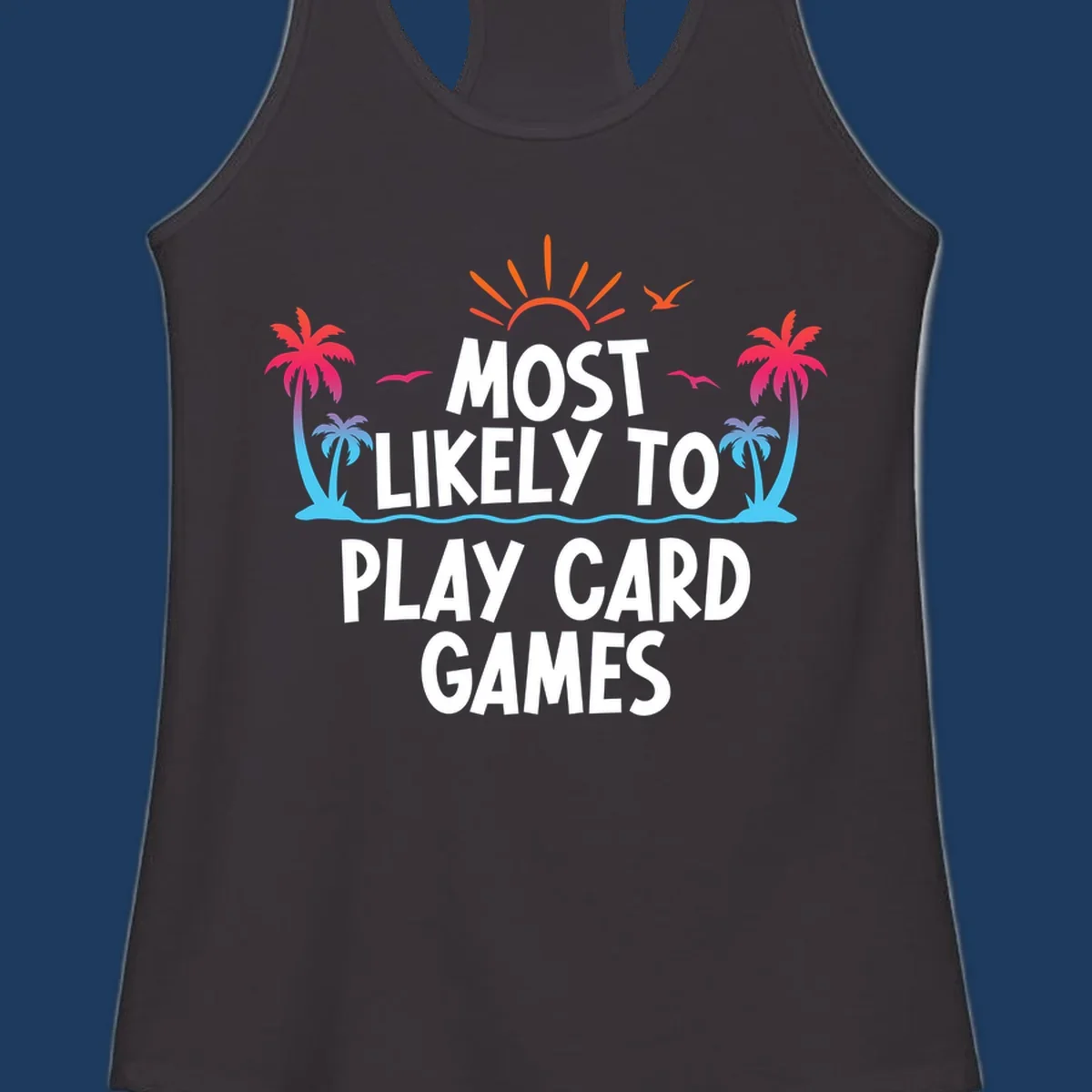 Most likely to play card games design with tropical palm trees, sun rays, ocean waves, and colorful gradient elements on gray background