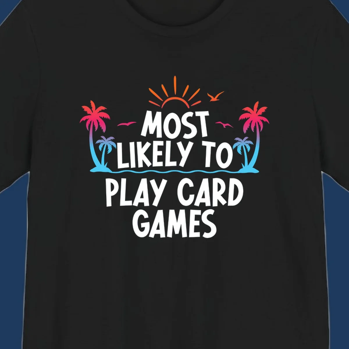 Most likely to play card games design with tropical palm trees, sun rays, ocean waves, and colorful gradient elements on gray background
