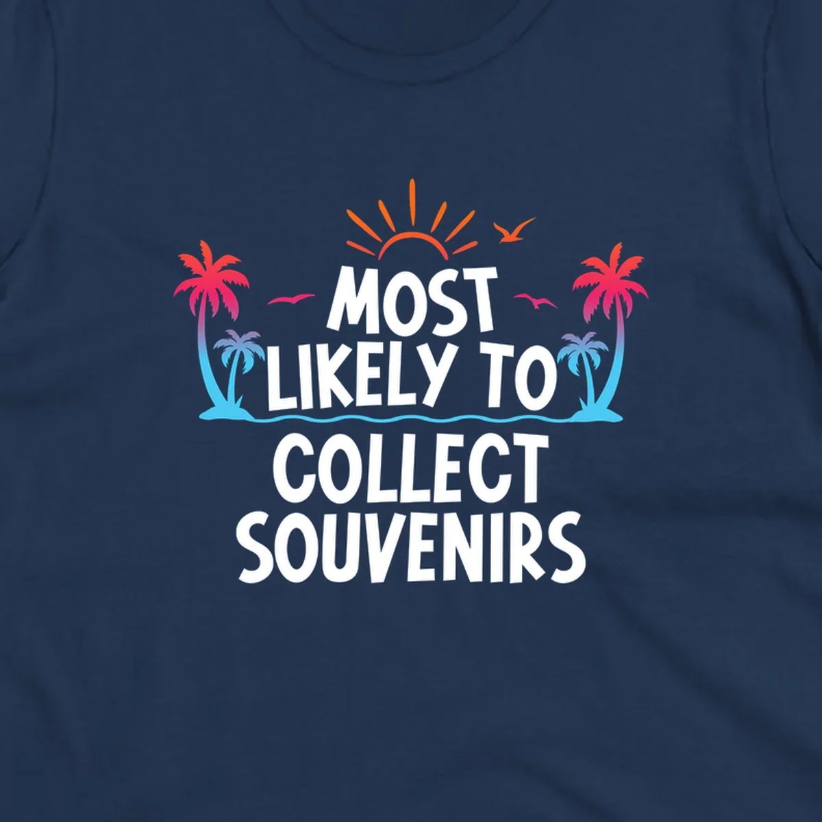 Tropical beach scene with sun, palm trees, waves and seagulls surrounding text 'Most Likely To Collect Souvenirs'