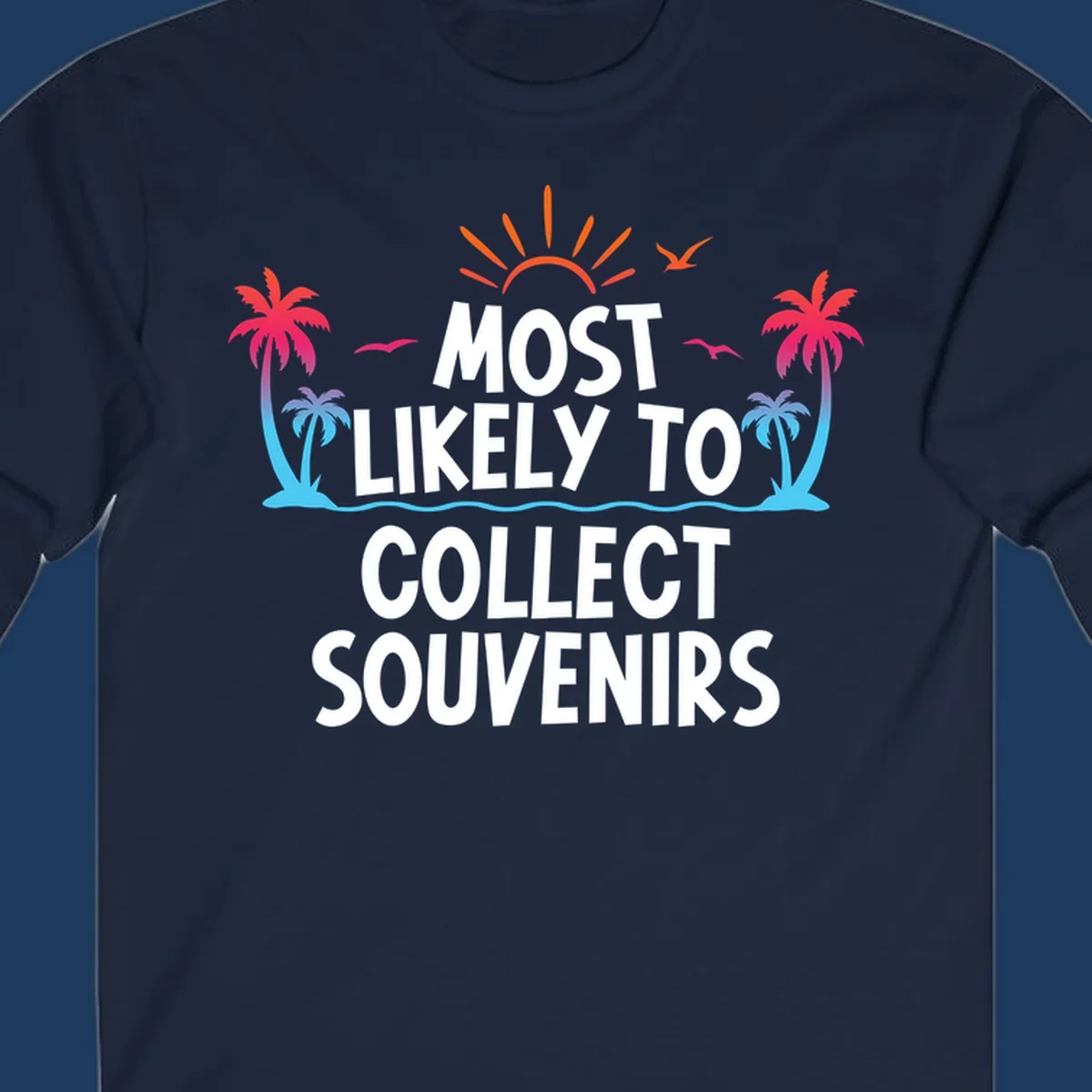 Tropical beach scene with sun, palm trees, waves and seagulls surrounding text 'Most Likely To Collect Souvenirs'