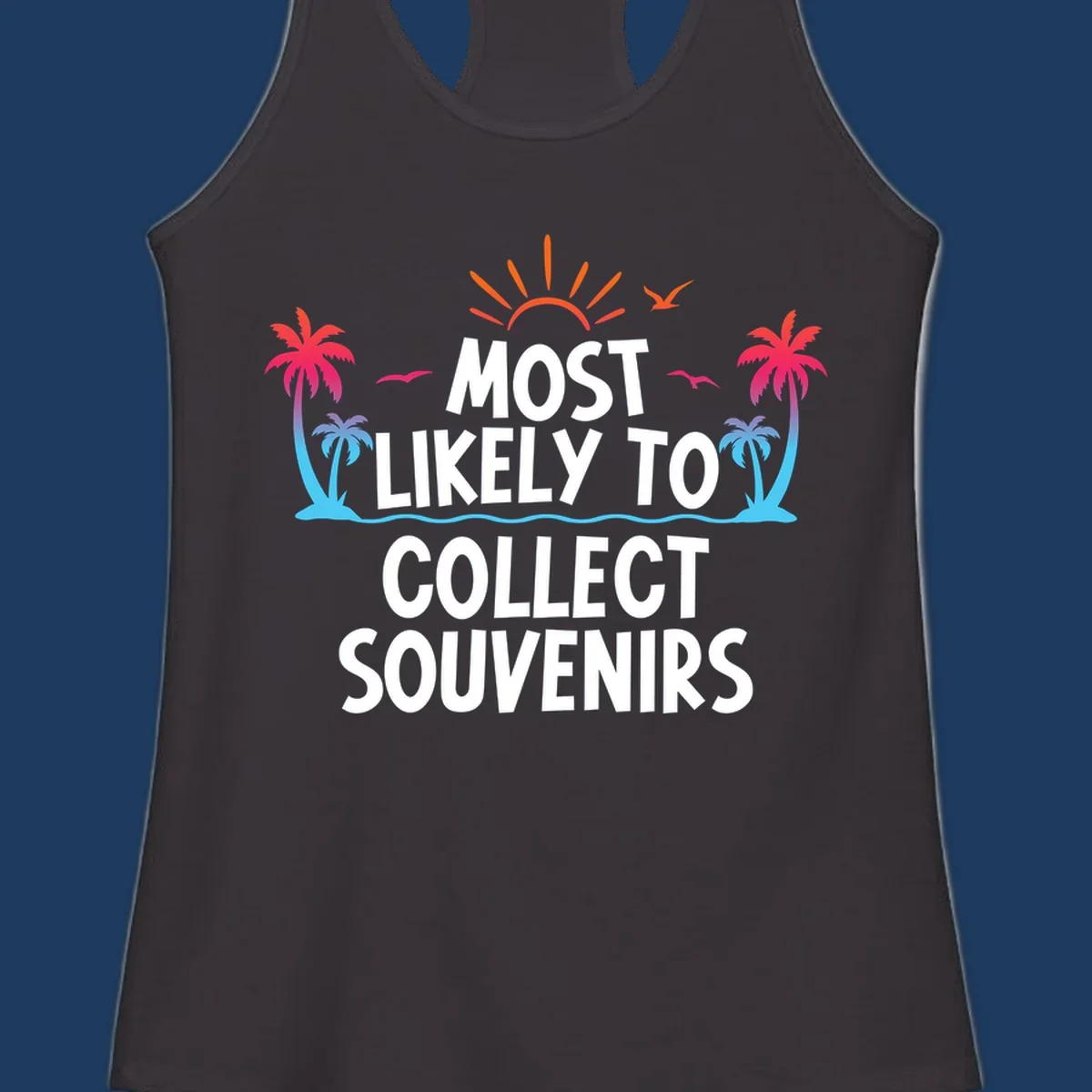 Tropical beach scene with sun, palm trees, waves and seagulls surrounding text 'Most Likely To Collect Souvenirs'