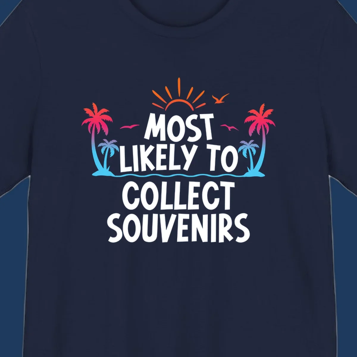 Tropical beach scene with sun, palm trees, waves and seagulls surrounding text 'Most Likely To Collect Souvenirs'