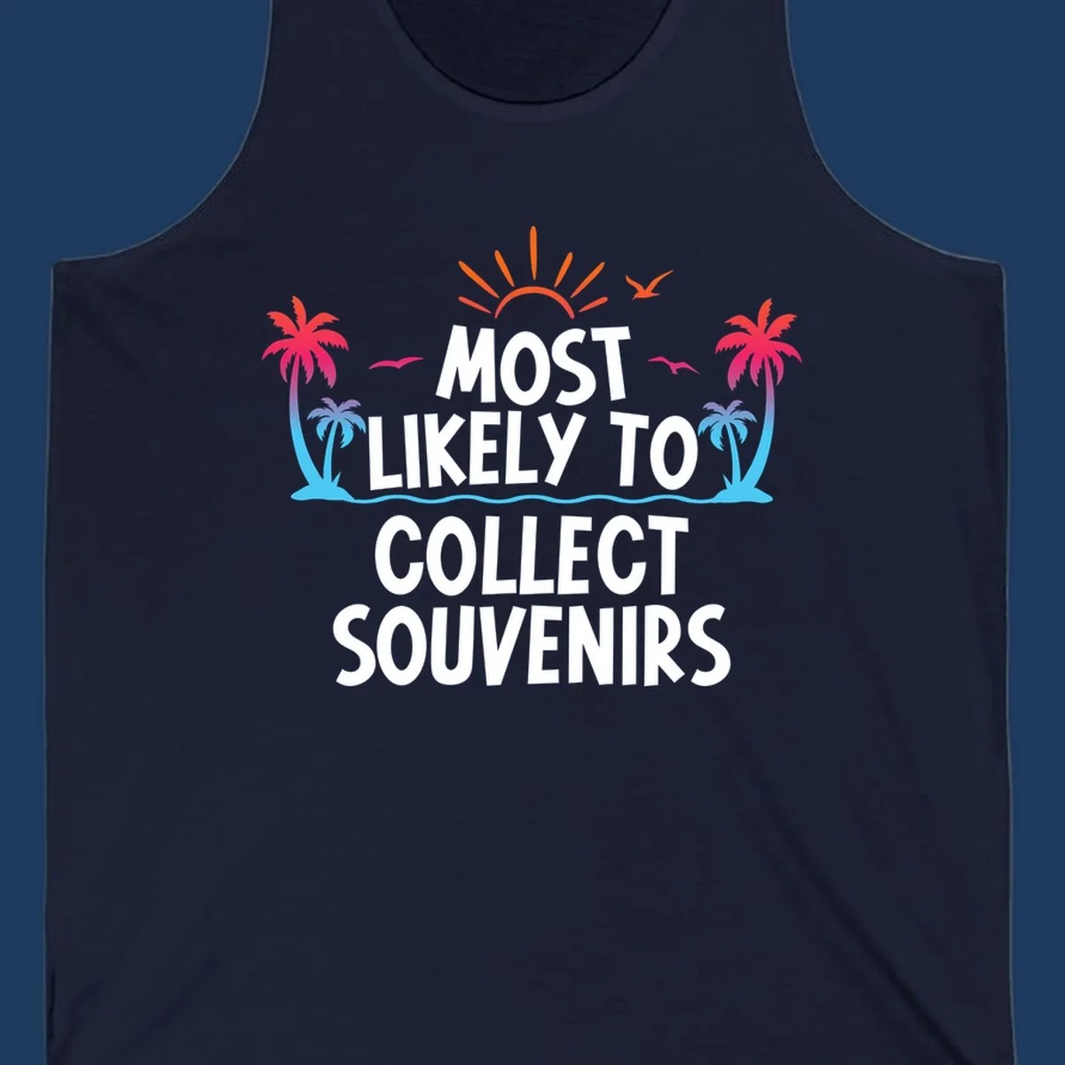Tropical beach scene with sun, palm trees, waves and seagulls surrounding text 'Most Likely To Collect Souvenirs'